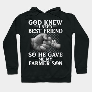 God Knew I Need Best Friend So He Gave Me My Farmer Son Proud Farmer Dad Gift Hoodie